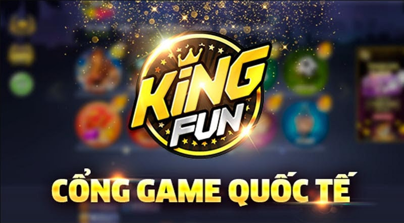 king-fun-cong-game-quoc-te-doi-thuong-an-toan-so-1-hien-nay